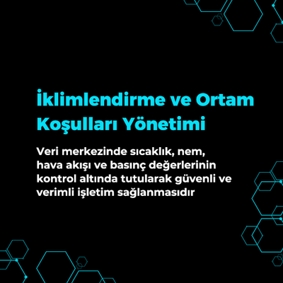 Veri Merkezlerinde İşletme ve Operasyon Süreçleri: İklimlendirme ve Ortam Koşulları Yönetimi